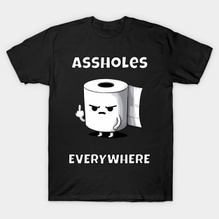 Assholes Everywhere Toiletpaper T-Shirt